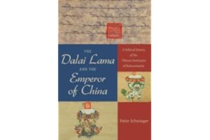 The Dalai Lama and the Emperor of China: A Political History of the Tibetan Institution of Reincarnation by Peter Schwieger (2015-05-08)