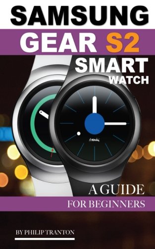 Preisvergleich Produktbild Samsung Gear S2 Smart Watch: A Guide for Beginners
