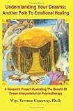 Image de Understanding Your Dreams: Another Path To Emotional Healing, A Research Project Illustrating The Benefit Of Dream Interpretation In Psychotherapy