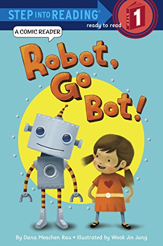 Robot, Go Bot! (Step into Reading Comic Reader): Step Into Reading 1 Comic Reader