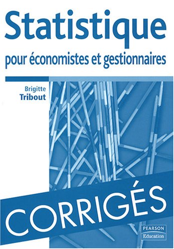 Statistiques pour économistes et gestionnaires - Corrigés
