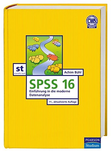 SPSS Version 16: Einführung in die moderne Datenanalyse (Pearson Studium - Scientific Tools)