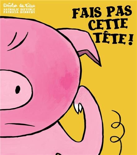 couverture de : Fais pas cette t&ecirc;te !