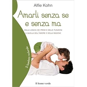 Amarli senza se e senza ma. Dalla logica dei premi e delle punizioni a quella dell'am