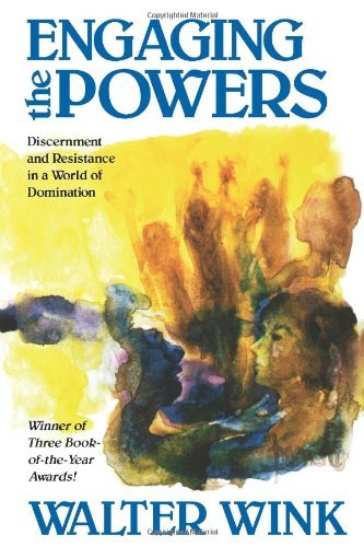 Engaging the Powers: Discernment and Resistance in a World of Domination (English Edition)