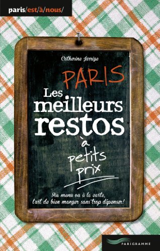 Paris, les meilleurs restos à petits prix, 2014 francais Paris, les meilleurs restos à petits prix, 2014 francais