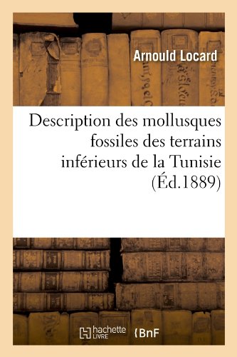 Description des mollusques fossiles des terrains inférieurs de la Tunisie, (Éd.1889) gratuit Description des mollusques fossiles des terrains inférieurs de la Tunisie, (Éd.1889) gratuit