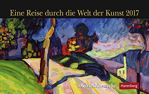 Eine Reise durch die Welt der Kunst - Kalender 2017: 365 Meisterwerke
