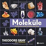 Moleküle: Die Elemente und die Architektur aller Dinge by 