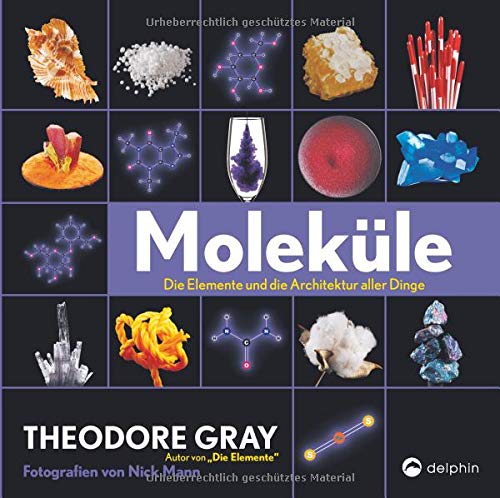Moleküle: Die Elemente und die Architektur aller Dinge