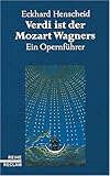 Verdi ist der Mozart Wagners: Ein Opernführer für Versierte und Versehrte. (Reihe Reclam) by 