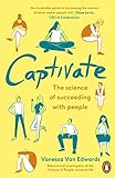 Captivate: The Science of Succeeding with People (Portfolio Non Fiction) by Vanessa Van Edwards