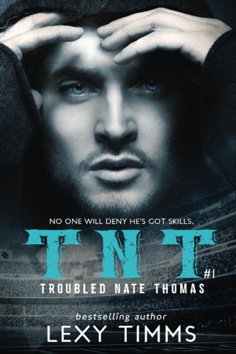 Troubled Nate Thomas: Hot Steamy Sport Romance NFL HEA TNT (T.N.T. Series Book 1)