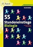55 Stundeneinstiege Biologie: einfach, kreativ, motivierend (5. bis 10. Klasse) (Stundeneinstiege Sekundarstufe) by 