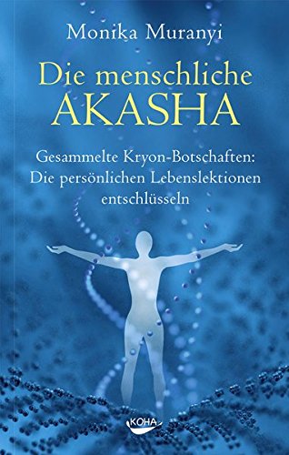 Download Die menschliche Akasha: Gesammelte Kryon-Botschaften - Die persönlichen Lebenslektionen entschlüsseln Download Die menschliche Akasha: Gesammelte Kryon-Botschaften - Die persönlichen Lebenslektionen entschlüsseln