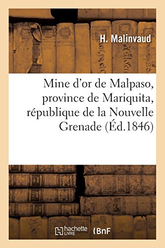 Étude de la mine d'or de Malpaso, province de Mariquita, république de la Nouvelle Grenade: Amérique méridionale francais Étude de la mine d'or de Malpaso, province de Mariquita, république de la Nouvelle Grenade: Amérique méridionale francais