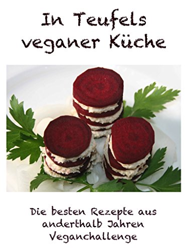 Download In Teufels veganer Küche: Die besten Rezepte aus anderthalb Jahren Veganchallenge Download In Teufels veganer Küche: Die besten Rezepte aus anderthalb Jahren Veganchallenge