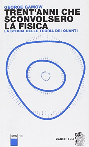 Trent'anni che sconvolsero la fisica. la storia della teoria dei quanti Trent'anni che sconvolsero la fisica. la storia della teoria dei quanti