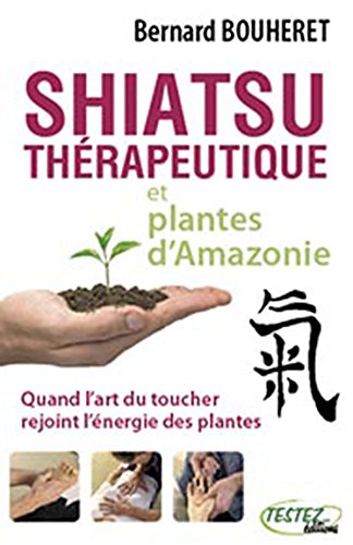 Download Shiatsu thérapeutique et plantes d'Amazonie Download Shiatsu thérapeutique et plantes d'Amazonie