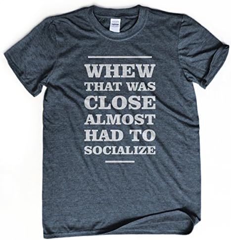 Almost Had to Socialize T-Shirt Socially Awkward shirt Introvert t shirt Unisex tee Large Dark Heather