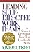 Leading Self-Directed Work Teams: A Guide to Developing New Team Leadership Skills by 