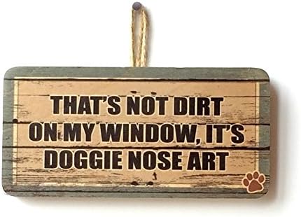 THAT’S NOT DIRT ON MY WINDOW IT’S DOGGIE NOSE ART Cute Funny Novelty Wooden Sign Plaque Gift For Dog Owners