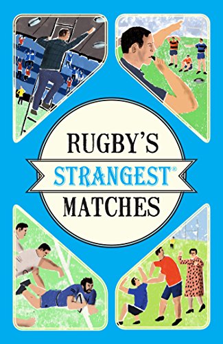 Book's Cover of Rugby's Strangest Matches: Extraordinary but true stories from over a century of rugby