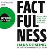 Factfulness: Wie wir lernen, die Welt so zu sehen, wie sie wirklich ist