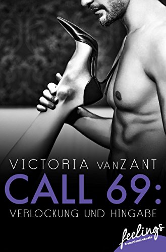 Call 69: Verlockung und Hingabe: Ein sinnlicher Liebesroman