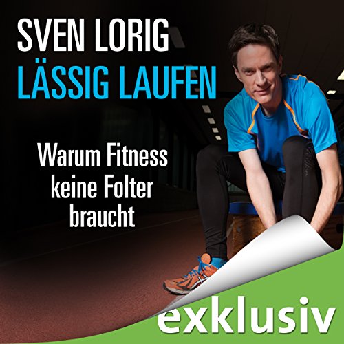 Download Lässig laufen: Warum Fitness keine Folter braucht Download Lässig laufen: Warum Fitness keine Folter braucht