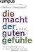 Die Macht der guten Gefühle: Wie eine positive Haltung Ihr Leben dauerhaft verändert by Barbara L. Fredrickson, Ursula Nuber