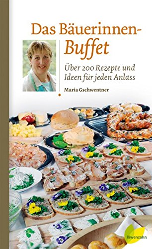 Download Das Bäuerinnen-Buffet. Über 200 Rezepte und Ideen für jeden Anlass Download Das Bäuerinnen-Buffet. Über 200 Rezepte und Ideen für jeden Anlass