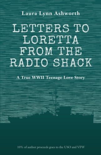 Letters to Loretta from the Radio Shack: Love and Adventure on a WWII Minesweeper