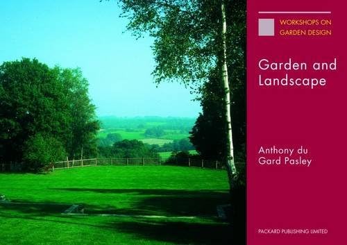 Garden and Landscape: The Lectures of Anthony Du Gard Pasley (Workshops on Garden Design)