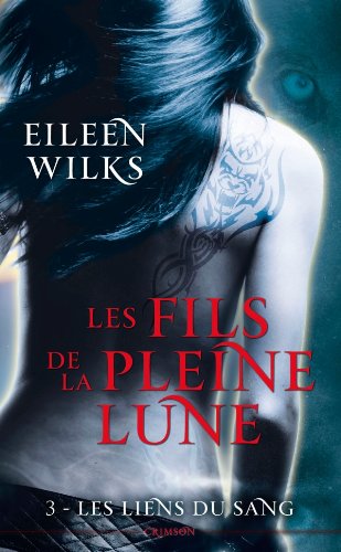 Les fils de la pleine lune T03 : Les liens du sang Les fils de la pleine lune T03 : Les liens du sang