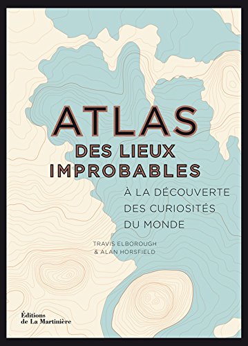 Atlas des lieux improbables. À la découverte des c francais