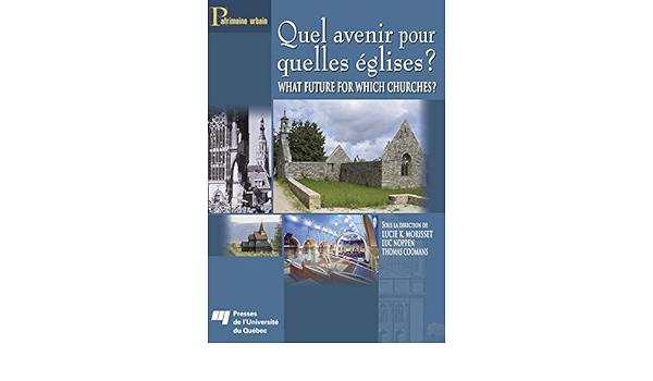 Amazon Fr Quel Avenir Pour Quelles Eglises What Future For Which Churches Lucie K Morisset Luc Noppen Thomas Coomans Yvon Tranvouez Collectif Livres
