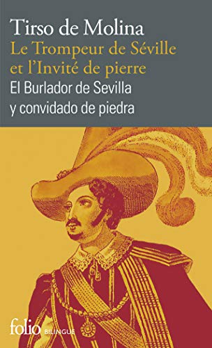 Le Trompeur de Séville et l'Invité de pierre/El Burlador de Sevilla y convidado de piedra: Comedia fameuse/Comedia famosa Le Trompeur de Séville et l'Invité de pierre/El Burlador de Sevilla y convidado de piedra: Comedia fameuse/Comedia famosa