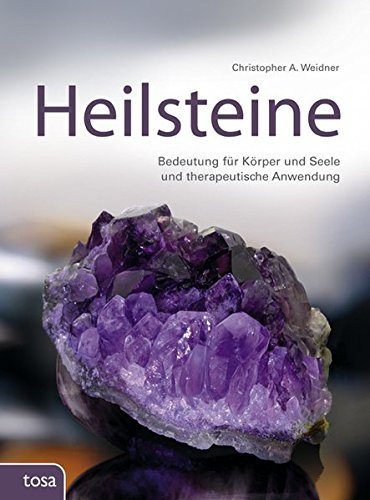 Heilsteine: Bedeutung für Körper und Seele und therapeutische Anwendung