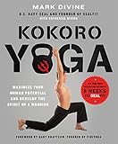 Kokoro Yoga: Maximize Your Human Potential and Develop the Spirit by 