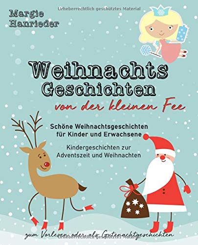 Weihnachtsgeschichten von der kleinen Fee: Schöne Weihnachtsgeschichten für Kinder und Erwachsene zum Vorlesen oder als Gutenachtgeschichten. Kindergeschichten zur Adventszeit und Weihnachten