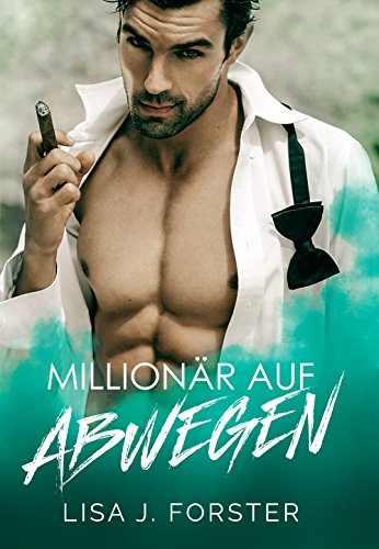 Millionär auf Abwegen: Ein Millionär Liebesroman (German Edition)