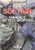 Softair. Manuale tattico-sportivo