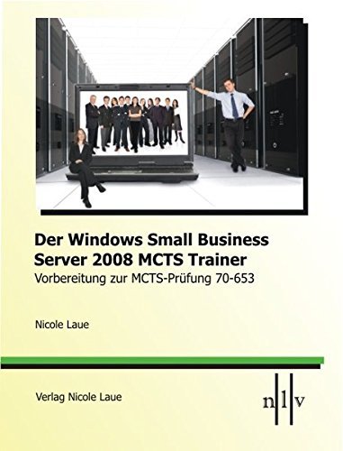 Der Windows Small Business Server 2008 MCTS Trainer- Vorbereitung zur MCTS-Prüfung 70-653 by Nicole Laue (2009-10-05)