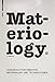 Materiology. Handbuch für Kreative: Materialien und Technologien by Daniel Kula, Élodie Ternaux