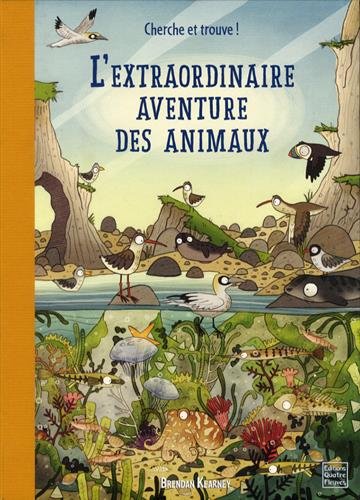 L'extraordinaire aventure des animaux : une promenade originale pour découvrir la richesse des habitats du monde et les merveilleux animaux qui les peuplent !
