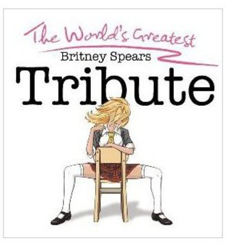 Worlds Greatest Britney Spears Tribute
