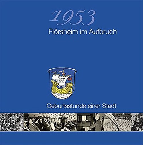 Preisvergleich Produktbild 1953 - Flörsheim im Aufbruch: Geburtsstunde einer Stadt