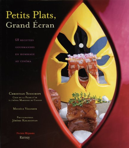 Petits plats, Grand Ecran : 60 Recettes gourmandes en hommage au cinéma en ligne Petits plats, Grand Ecran : 60 Recettes gourmandes en hommage au cinéma en ligne