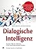 Produktbild Dialogische Intelligenz: Aus dem Käfig des Gedachten in den Kosmos des gemeinsamen Denkens. Mit einem Vorwort von Gerald Hüther.
